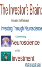 Image for The Investor&#39;s Brain : Unravelling the Mysteries of Investing Through Neuroscience