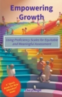 Image for Empowering Growth - Using Proficiency Scales for Equitable and Meaningful Assessment