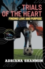 Image for Trials of the Heart : Finding Love and Purpose