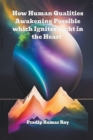 Image for How Human Qualities Awakening Possible which Ignites Light in the Heart