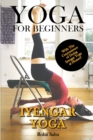 Image for Yoga For Beginners : Iyengar Yoga: With The Convenience of Doing Iyengar Yoga at Home!!
