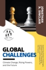 Image for Global Challenges : Climate Change, Rising Powers, and the Future: Examining Global Challenges, Climate Crisis, Emerging Powers, and Prospects for the Future