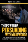Image for The Power of Persuading with Your Words