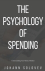 Image for The Psychology Of Spending - Understanding Your Money Mindset