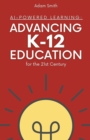 Image for AI-Powered Learning : Advancing K12 Education for the 21st Century