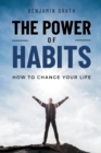 Image for The Power Of Habits : How To Change Your Life