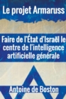 Image for Le projet Armaruss : Faire de l&#39;Etat d&#39;Israel le centre de l&#39;intelligence artificielle generale