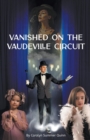 Image for Vanished on the Vaudeville Circuit