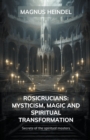 Image for Rosicrucians : Mysticism, Magic and Spiritual Transformation: Secrets of the Spiritual Masters