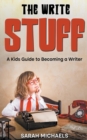 Image for The Write Stuff : A Kids Guide to Becoming a Writer