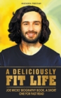 Image for A Deliciously Fit Life : Joe Wicks&#39; Biography Book, A Short One For Fast Read