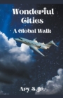 Image for Wonderful Cities A Global Walk