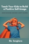 Image for Teach Your Kids to Build a Positive Self Image