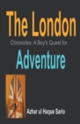 Image for The London Chronicles : A Boy&#39;s Quest for Adventure