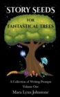 Image for Story Seeds for Fantastical Trees - A Collection of Writing Prompts 1