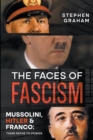Image for The Faces of Fascism - Mussolini, Hitler &amp; Franco