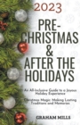 Image for 2023 Pre-Christmas &amp; After the Holidays : An All-Inclusive Guide to a Joyous Holiday Experience Christmas Magic: Making Lasting Traditions and Memories