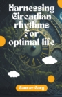 Image for Harnessing Circadian Rhythms for an Optimal Life
