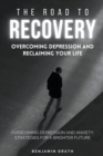 Image for The Road To Recovery : Overcoming Depression And Reclaiming Your Life