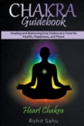 Image for Chakra Guidebook : Heart Chakra: Healing and Balancing One Chakra at a Time for Health, Happiness, and Peace