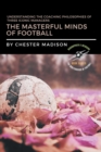 Image for The Masterful Minds of Football : Understanding the Coaching Philosophies of Three Iconic Managers