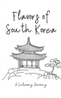 Image for Flavors of South Korea : A Culinary Journey