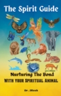 Image for The Spirit Guide : Nurturing the Bond with your Spiritual Animal