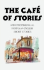 Image for The Cafe of Stories and Other Bilingual Romanian-English Short Stories