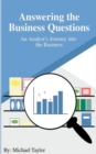 Image for Answering the Business Questions : An Analyst&#39;s Journey into the Business