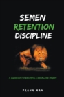Image for Semen Retention Discipline-A Guidebook to Becoming a Disciplined Person