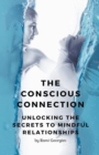 Image for The Conscious Connection : Unlocking the Secrets to Mindful Relationships