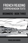 Image for French Reading Comprehension Texts : Beginners - Book Three
