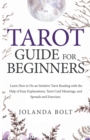 Image for Tarot Guide For Beginners : Learn How to Do an Intuitive Tarot Reading with the Help of Easy Explanations, Tarot Card Meanings, and Spreads and Exercises