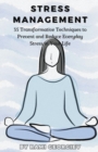 Image for Stress Management : 35 Transformative Techniques to Prevent and Reduce Everyday Stress in Your Life