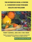 Image for The Superfood Book : A Concise A - Z Scientific Guide Towards Health and Wellness