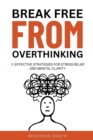 Image for Break Free From Overthinking : 10 Effektive Strategies For Stress Relief And Mental Clarity