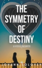 Image for The Symmetry Of Destiny - A Fateful Encounter