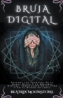 Image for Bruja Digital - Explora Los Secretos De La Magia Wicca Y La Brujeria Digital. Tener Exito En La Vida Y En El Mundo En Linea