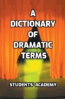 Image for A Dictionary of Dramatic Terms
