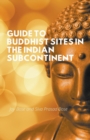 Image for Guide to Buddhist Sites in the Indian Subcontinent