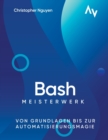 Image for Bash-Scripting Meisterwerk : Von Grundlagen bis zur Automatisierungsmagie