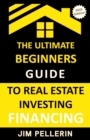 Image for Ultimate Beginners Guide to Real Estate Investing Financing