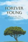 Image for Forever Young Unlocking The Secrets of Longevity
