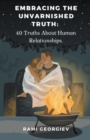 Image for Embracing the Unvarnished Truth : 40 Truths About Human Relationships