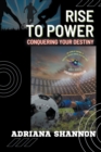 Image for Rise to Power : Conquering Your Destiny
