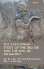 Image for The Babylonian Story of the Deluge and the Epic of Gilgamish