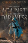 Image for Against That Shining Darkness : Complete Trilogy