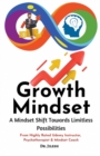 Image for Growth Mindset : A Mindset Shift Towards Limitless Possibilities
