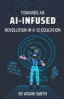Image for Towards an AI-Infused Revolution in K12 Education