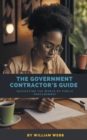 Image for The Government Contractor&#39;s Guide : Navigating the World of Public Procurement